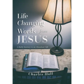 Life Changing Words from Jesus: A Daily Journey to an Abundant Life