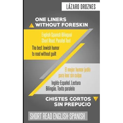 One Liners Without Foreskin. English-Spanish Bilingual Short Read. Parallel Text: The best Jewish humor to read without guilt for both Spanish and Eng