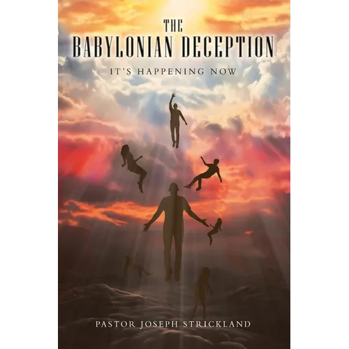 The Babylonian Deception: It's Happening Now