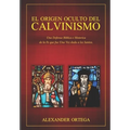 El Origen Oculto del Calvinismo