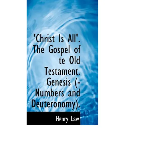 Christ Is All the Gospel of Te Old Testament
