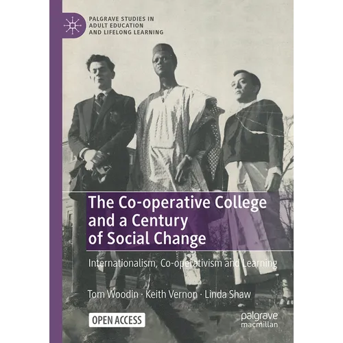 The Co-Operative College and a Century of Social Change: Internationalism, Co-Operativism and Learning