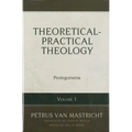Theoretical-Practical Theology, Volume 1: Prolegomena