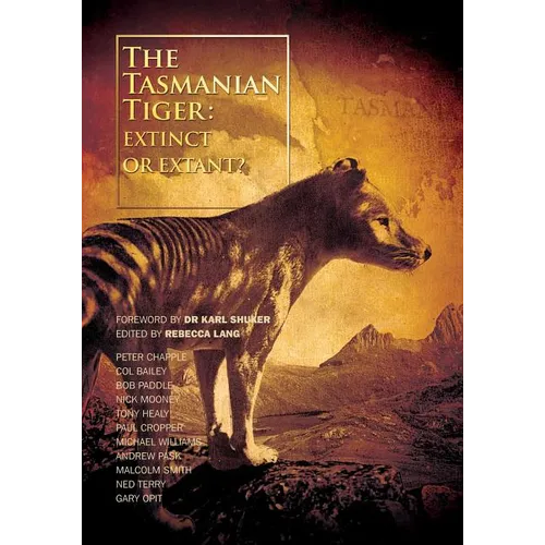 The Tasmanian Tiger: Extinct or Extant?