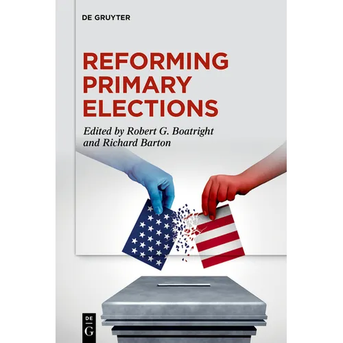 Reforming Primary Elections: Voters, Campaigns, and the Future of Congressional Politics