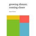 growing distant; coming closer