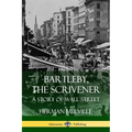 Bartleby, the Scrivener: A Story of Wall Street