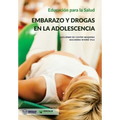 Educación para la Salud: Embarazo y Drogas en la Adolescencia