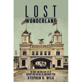 Lost Wonderland: The Brief and Brilliant Life of Boston's Million Dollar Amusement Park