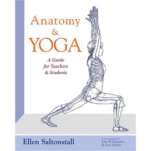 Anatomy and Yoga: A Guide for Teachers and Students