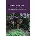 The Past Is Not Past: Confronting the Twentieth Century in the Hungarian-Austrian Borderlands