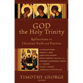 God the Holy Trinity: Reflections on Christian Faith and Practice