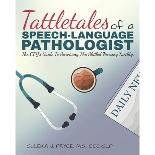 Tattletales of a Speech Language Pathologist: The CFY's Guide To Surviving The Skilled Nursing Facility