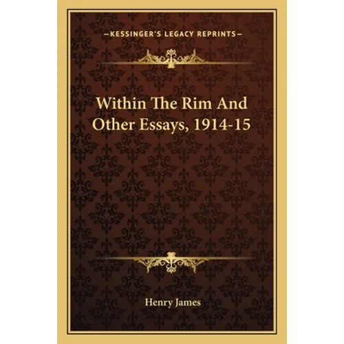 Within The Rim And Other Essays, 1914-15