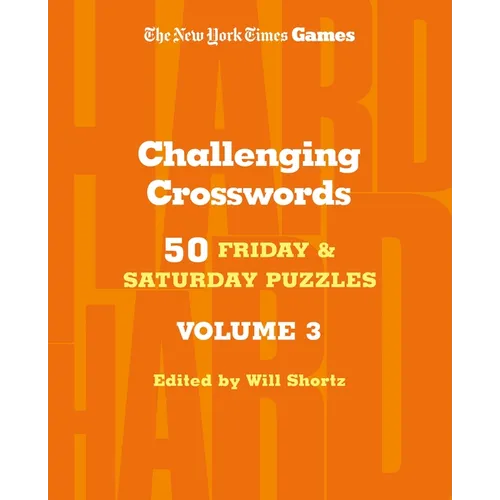 New York Times Games Challenging Crosswords Volume 3: 50 Friday and Saturday Puzzles