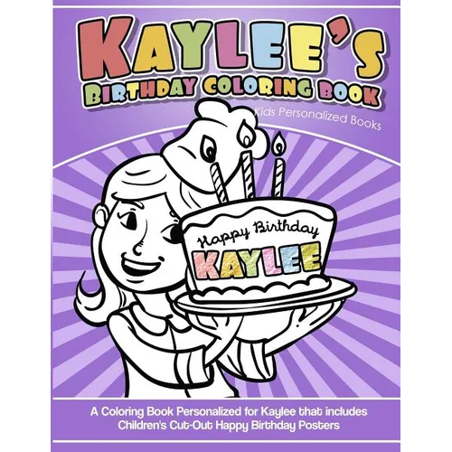 Kaylee's Birthday Coloring Book Kids Personalized Books: A Coloring Book Personalized for Kaylee that includes Children's Cut Out Happy Birthday Poste