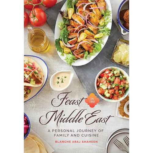Feast in the Middle East: A Personal Journey of Family and Cuisine