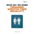 The What Do I Do When Teenagers Question Their Sexuality?