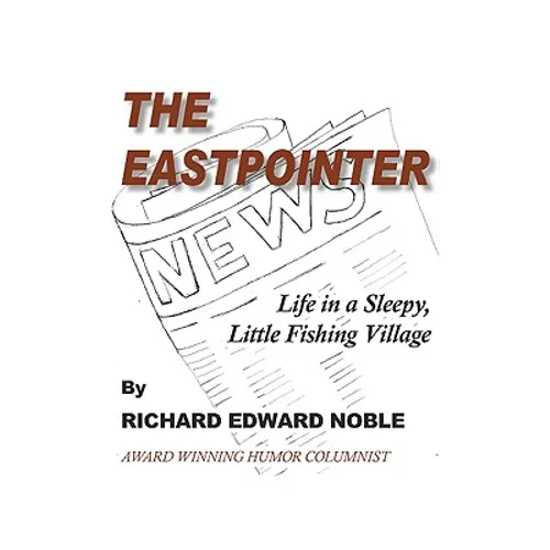 The Eastpointer: Life In A Sleepy, Little Fishing Village