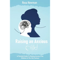 Raising an Anxious Child: A Parental Guide to Raising Anxiety Free Children in the 21st Century