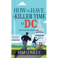 How to Have a Killer Time in DC