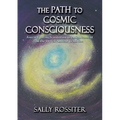 The Path to Cosmic Consciousness: A journey through initiation to enlightenment in the Sacred Andean Tradition