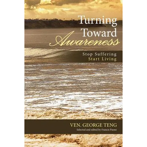 Turning Toward Awareness: Stop Suffering Start Living