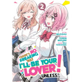 There's No Freaking Way I'll Be Your Lover! Unless... (Manga) Vol. 2