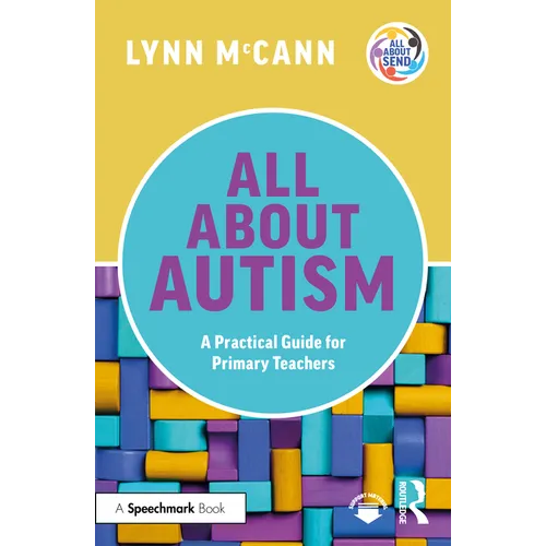 All about Autism: A Practical Guide for Primary Teachers