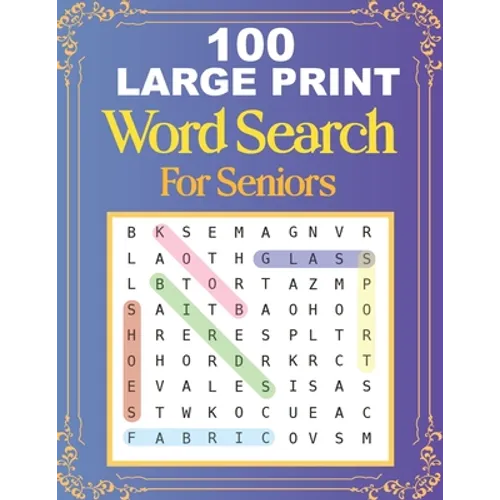 100 Large Print Word Search For Seniors: Easy Large Print Word Searches For Adult And Seniors Mindfulness Puzzle Book Mind Games And Dementia Activiti