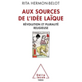Sources of the Secular Idea: Religious PluralI'm and French SecularI'm / Aux sources de l'idée laïque: Révolution et pluralité religieuse