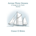 Across Three Oceans: A Voyage in the Yacht Saoirse