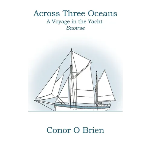 Across Three Oceans: A Voyage in the Yacht Saoirse
