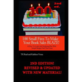 100 Small Fires to Make Your Book Sales BLAZE!: A How-to Guide and Marketing Plan with Sample Budgets and Time-lines