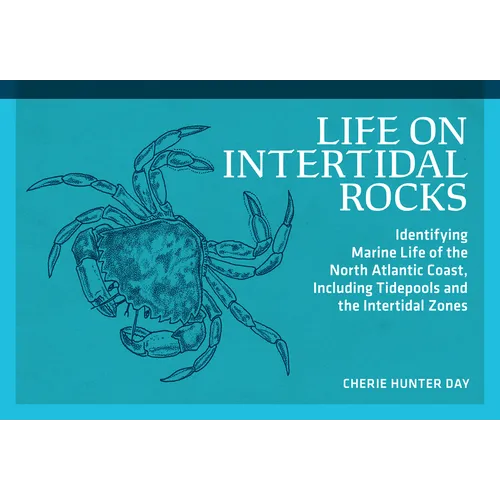 Life on Intertidal Rocks: Identifying Marine Life of the North Atlantic Coast, Including Tidepools and the Intertidal Zones