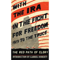 With the IRA in the Fight for Freedom: The Red Path of Glory