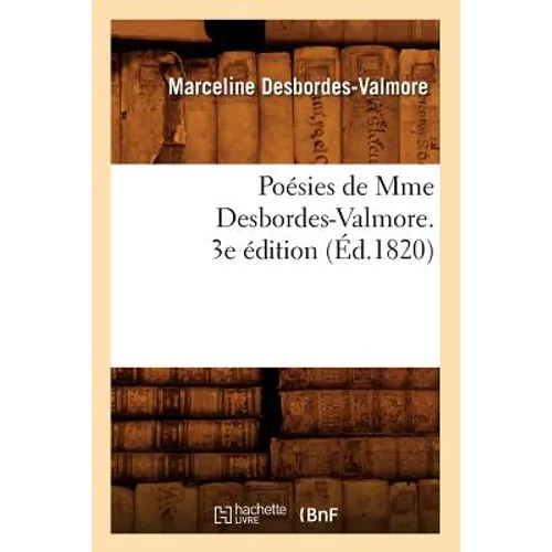 Poésies de Mme Desbordes-Valmore. 3e Édition (Éd.1820)