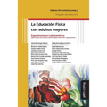 La Educación Física con adultos mayores: Experiencias en Latinoamérica: Argentina, Brasil, Chile, Colombia, Costa Rica, México, Panamá, Perú, Uruguay,