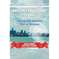 Reconstructing Lives: Taking the Mystery out of Success
