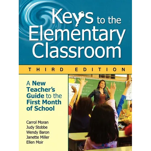 Keys to the Elementary Classroom: A New Teacher′s Guide to the First Month of School