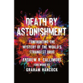 Death by Astonishment: Confronting the Mystery of the World's Strangest Drug (the Dmt Book)