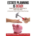 Estate Planning is Dead!: Asset Protection Planning is Alive and Well (A Consumer's Guide to Modern Estate Planning)