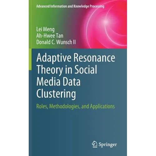 Adaptive Resonance Theory in Social Media Data Clustering: Roles, Methodologies, and Applications