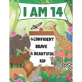 I am 14 and Confident, Brave & Beautiful Kid: A Coloring Book For Awesome Boys & girls birthday, Animals Coloring Books Activity and Drawing, Gift for