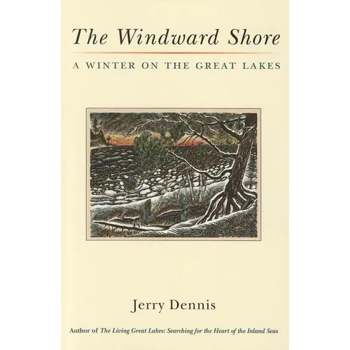 The Windward Shore: A Winter on the Great Lakes