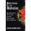 Secretos de un Babalao: Revelaciones de la Vida Secreta Del Mundo Del Ocultismo