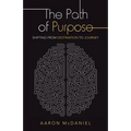 The Path of Purpose: Shifting from Destination to Journey