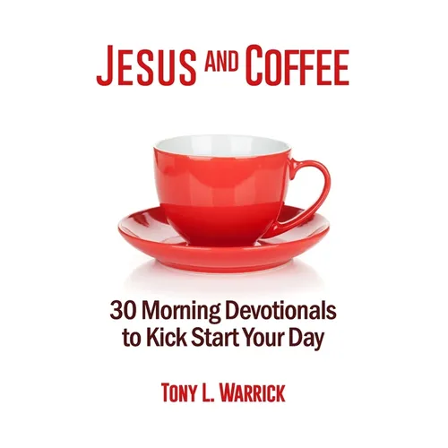 Jesus and Coffee: 30 Devotionals to Kick Start Your Day