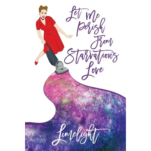 Let Me Perish from Starvation's Love
