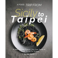 A Food Trip From Sicily To Taipei: If You Cannot Travel, You Can Taste It - From Sicily To Taipei